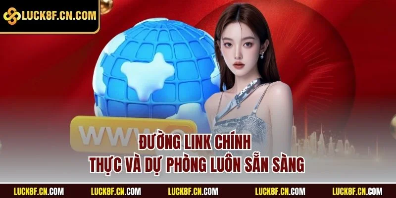Đường link chính thực và dự phòng luôn sẵn sàng